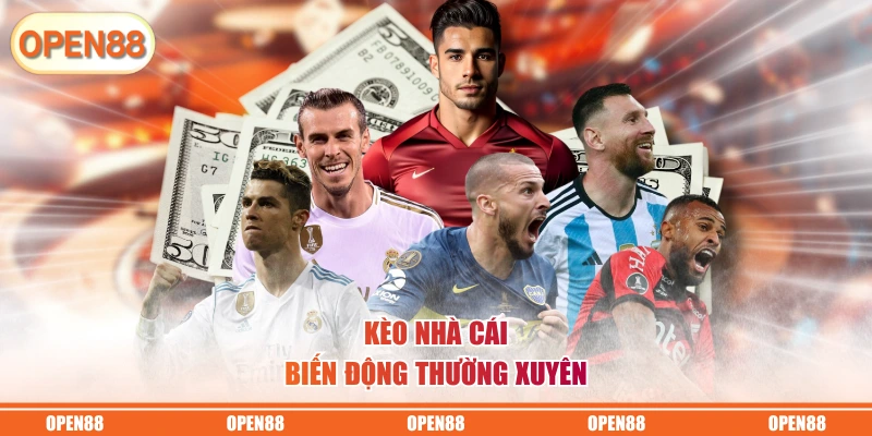 Kèo nhà cái biến động thường xuyên