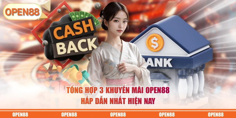 Tổng hợp 3 khuyến mãi OPEN88 hấp dẫn nhất hiện nay